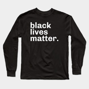 Black lives matter. Long Sleeve T-Shirt